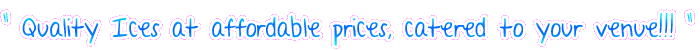 Quality Ices at Affordable Prices Catered to Your Venue